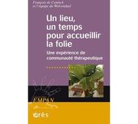 Un lieu, un temps pour accueillir la folie CONINCK DE FRANCOIS/EQUIPE DU WOLVENDAEL (Auteur)