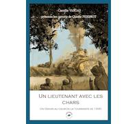 Un lieutenant avec les chars : Un témoin au coeur de la tourmente de 1940