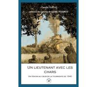 Un lieutenant avec les chars : Un témoin au coeur de la tourmente de 1940