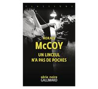 Un linceul n'a pas de poches - 1945-1995, édition du cinquantenaire - Horace McCoy - Gallimard - Livre