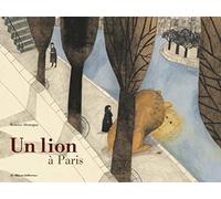 Un lion à Paris Beatrice Alemagna (Auteur), Beatrice Alemagna (Illustration)