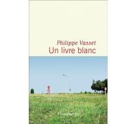 Un livre blanc - Philippe Vasset - Flammarion - broché - Roman