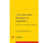 « Un livre d'art fantasque et vagabond » André Guyaux (Editeur du volume), Pierre Glaudes (Collection dirigée par), Dominique Millet-Gérard (Auteur)
