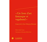 « Un livre d'art fantasque et vagabond »: Gaspard de la Nuit d'Aloysius Bertrand