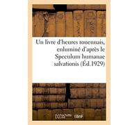 Un livre d'heures rouennais, enluminé d'après le Speculum humanae salvationis