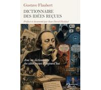 Un livre double: Le Dictionnaire des idées reçues de Flaubert et un dossier explosif !: la bêtise selon Flaubert, la bêtise d'aujourd'hui