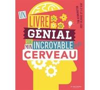 Un livre génial sur mon incroyable cerveau Tim Kennington (Auteur), Josy Bloggs (Illustration), Liz Kay (Illustration)