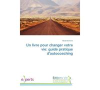 Un livre pour changer votre vie: guide pratique dautocoaching - Alexandre Surin - Vie Editions - broché - Guide