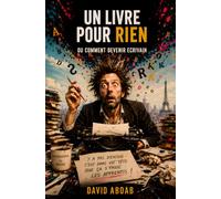 Un livre pour rien: ou comment devenir écrivain