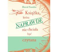 Un livre qui ne voulait VRAIMENT pas être lu - David Sundin (Erzählungen für Kinder auf Polnisch)