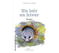 Un loir en hiver - Caroline Leddet - L'harmattan - broché - Roman