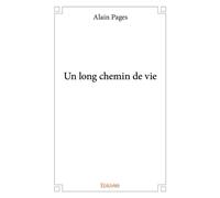 Un long chemin de vie - Alain Pagès - Edilivre-Aparis - broché - Biographie