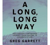 Un long chemin : le voyage inachevé d'Hollywood du racisme à la réconciliation