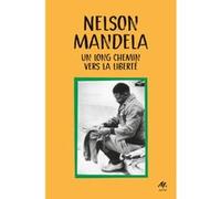 Un long chemin vers la liberté Nelson Mandela (Auteur), Jean Guiloineau (Traduction)
