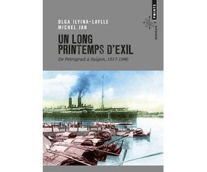 Un long printemps d'exil De Petrograd à Saigon, 1917-1946 - Olga Ilyina-Laylle - Points - Poche - Récit
