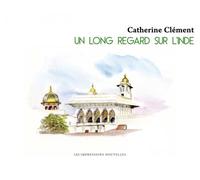 Un long regard sur l'inde - Catherine Clément - Impressions Nouvelles - broché - Beau livre