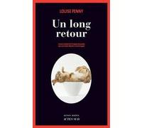 Un long retour Louise Penny (Auteur), Lori Saint-Martin (Traduction), Paul Gagné (Traduction)