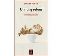 Un long retour Louise Penny (Auteur), Lori Saint-Martin (Traduction), Paul Gagné (Traduction)