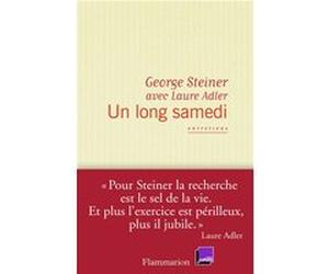 Un long samedi George Steiner (Auteur), Laure Adler (Auteur)