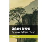 Un Long Voyage: Chronique du Chaos - Tome 1