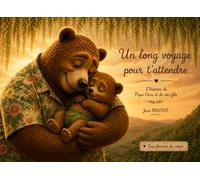 Un long voyage pour t’attendre: L’histoire de Papa Ours et de son bébé
