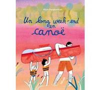 Un long week-end en canoë Alice Ourghanlian (Auteur), Philippe Bretelle (Conception)