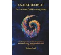 Un-Lose Yourself: Take the Inner Child Parenting Journey