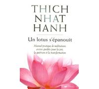 Un lotus s'épanouit Manuel de méditations assises guidées - Thich Nhât Hanh - Courrier Du Livre - broché - Manuel