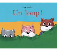 Un loup ! - - Alex Sanders - Ecole Des Loisirs - album jeunesse