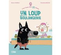 Un loup dans la boulangerie Marion Cazorla (Auteur), Charlotte Ameling (Auteur)