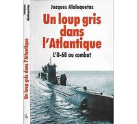 Un Loup gris dans l'Atlantique. L'U68 au combat