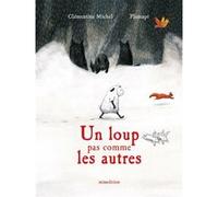 Clémentine Michel – Un loup pas comme les autres – Album jeunesse – Cartonné