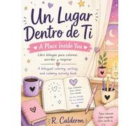 Un Lugar Dentro de Ti / A Place Inside You: A Bilingual Spanish and English Coloring and Activity Book for Teens with Anxiety, Stress, and Big Emotions