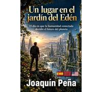 Un lugar en el jardín del Edén: El día en que la humanidad conectada decidió el futuro del planeta