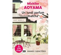 Un lundi parfum matcha Grands caractères, édition accessible pour les malvoyants - Michiko Aoyama - A Vue D'oeil - broché - Roman