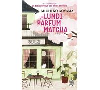 Un lundi parfum matcha - Michiko Aoyama - J'ai Lu - Poche - Roman
