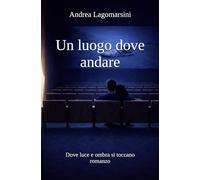 Un luogo dove andare: Dove luce e l'ombra si toccano