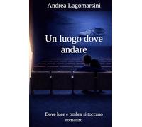 Un luogo dove andare: Dove luce e l'ombra si toccano