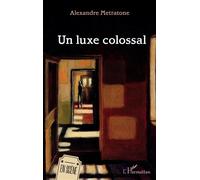 Un luxe colossal - Alexandre Metratone - L'harmattan - broché - Théâtre