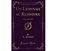 Un Lyonnais au Klondike (Classic Reprint): Correspondance