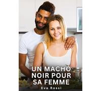 Un Macho Noir pour sa Femme: Nouvelles Érotiques de Sexe Tabou pour Adultes