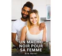 Un Macho Noir pour sa Femme: Nouvelles Érotiques de Sexe Tabou pour Adultes
