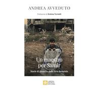 Un maestro per Samir. Storie di rinascita dalla Siria devastata
