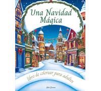 Un Mágico Libro Navideño Para Colorear Para Adultos: Hermosas Escenas Navideñas de Eodo El Mundo Para Aliviar El Estrés y Divertirse.