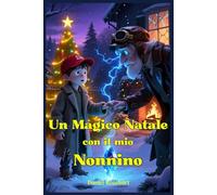 Un Magico Natale con il Mio Nonnino: Libri e Storie Fantasy per Adolescenti genere Middle Grade Coming-Of-Age Azione Avventura Mistero Magia. Idea ... e Ragazzi 9 10 11 12 13 14 15 anni e oltre