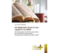 Un Magistère local et son rapport à la Bible Herméneutique des lettres pastorales de la Conférence Episcopale CentrAfricaine (CECA) de 1985 à 200 - Jonas Clément Morouba - Croix Du Salut - Poche - Ess