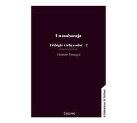 Un maharaja, Trilogie vichyssoise - 2 - Élisabeth Delaygue - Edilivre-Aparis - broché - Roman