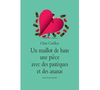 Un maillot de bain une piece avec des pasteques et des ananas - Claire Castillon - Ecole Des Loisirs - broché - Roman junior dès 9 ans