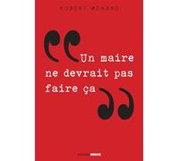 Un maire ne devrait pas faire ça... - Robert Ménard - Mordicus - broché - Essai