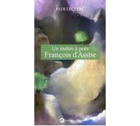 Un maître à prier François d´Assise - Eloi Leclerc - Franciscaines Eds - broché - Essai